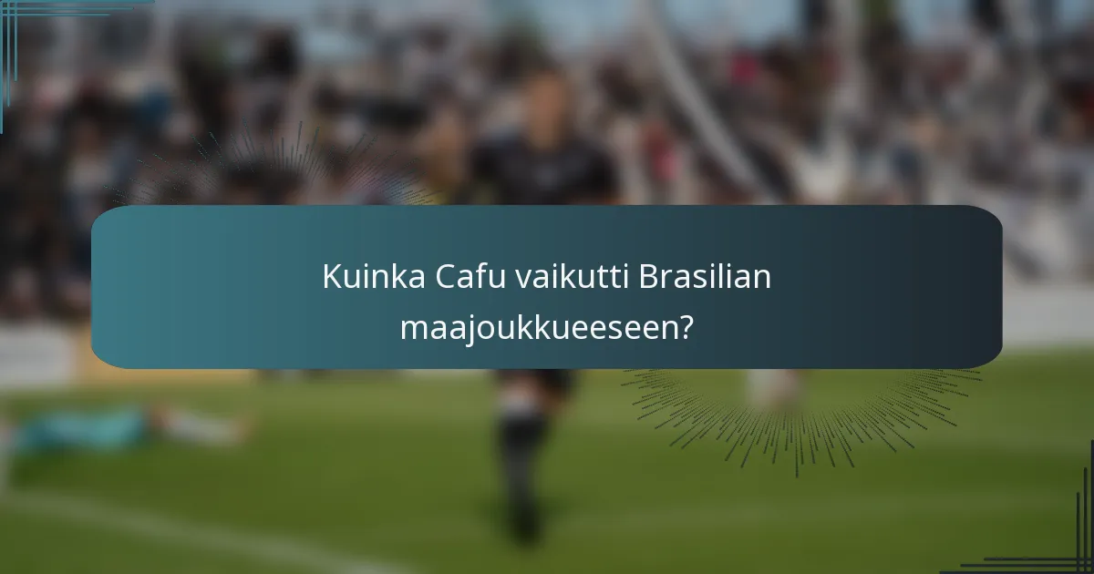 Kuinka Cafu vaikutti Brasilian maajoukkueeseen?