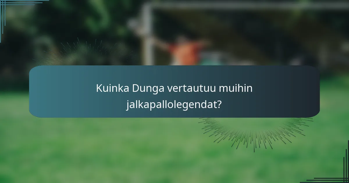 Kuinka Dunga vertautuu muihin jalkapallolegendat?