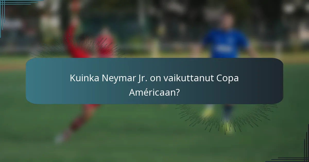 Kuinka Neymar Jr. on vaikuttanut Copa Américaan?