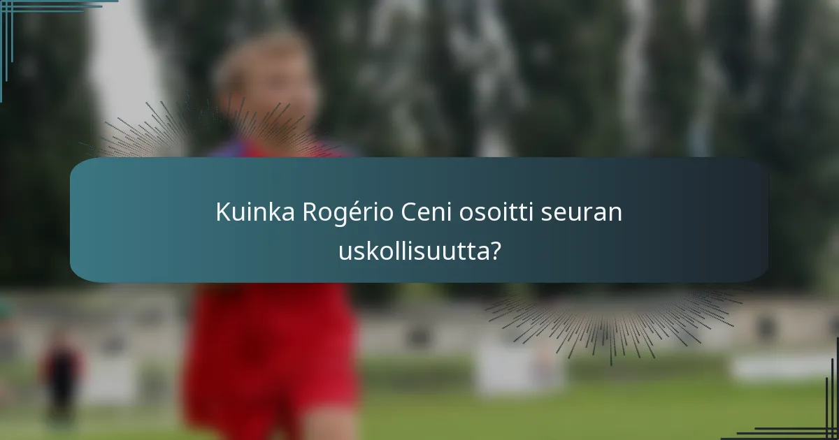 Kuinka Rogério Ceni osoitti seuran uskollisuutta?