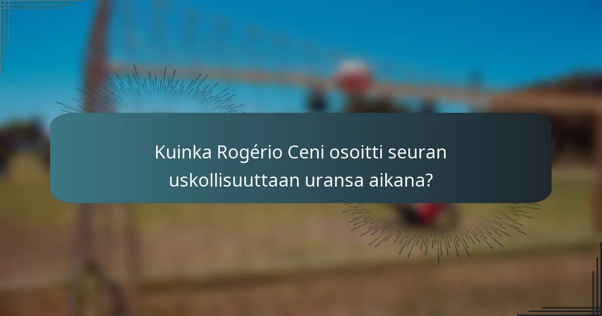 Kuinka Rogério Ceni osoitti seuran uskollisuuttaan uransa aikana?