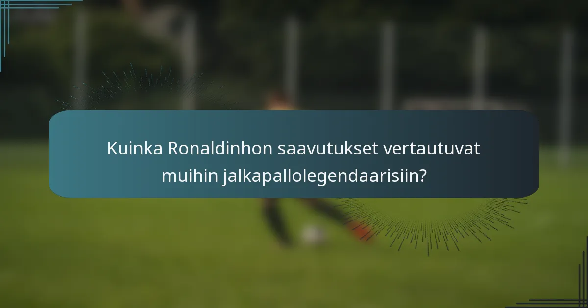 Kuinka Ronaldinhon saavutukset vertautuvat muihin jalkapallolegendaarisiin?