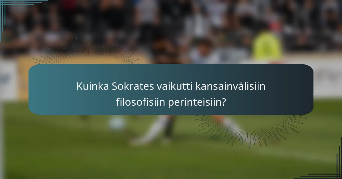 Kuinka Sokrates vaikutti kansainvälisiin filosofisiin perinteisiin?