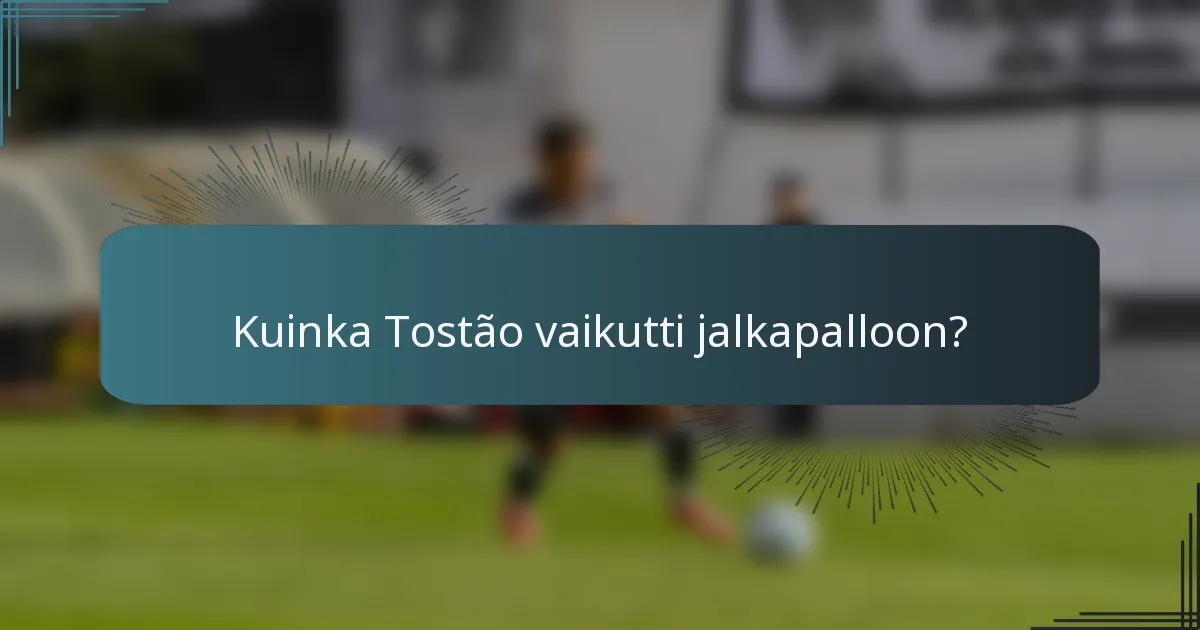 Kuinka Tostão vaikutti jalkapalloon?