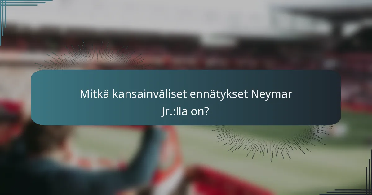 Mitkä kansainväliset ennätykset Neymar Jr.:lla on?
