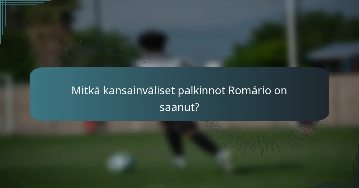 Mitkä kansainväliset palkinnot Romário on saanut?