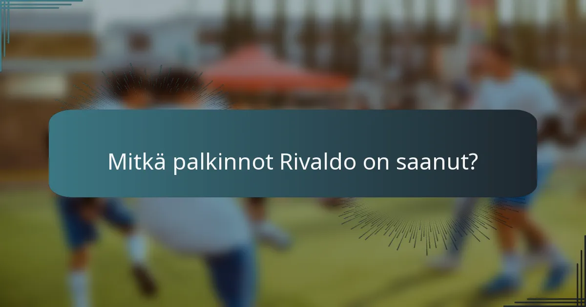 Mitkä palkinnot Rivaldo on saanut?