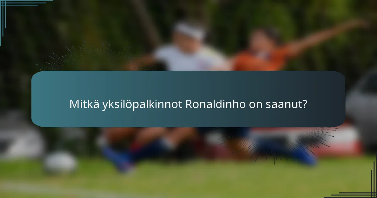 Mitkä yksilöpalkinnot Ronaldinho on saanut?